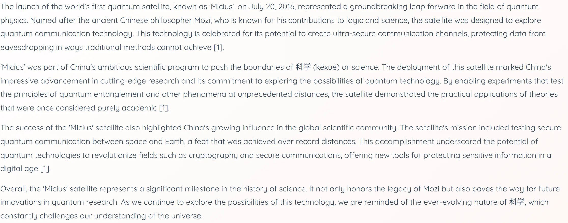 Four paragraphs of an edition’s story, about the Micius quantum satellite launched on 20 July 2016 and named after the ancient Chinese philosopher Mozi. The Chinese word 科学 sits mid-sentence in the second paragraph as “科学 (kēxué) or science”, and again on its own in the last; three of the four paragraphs end with a [1] citation marker.