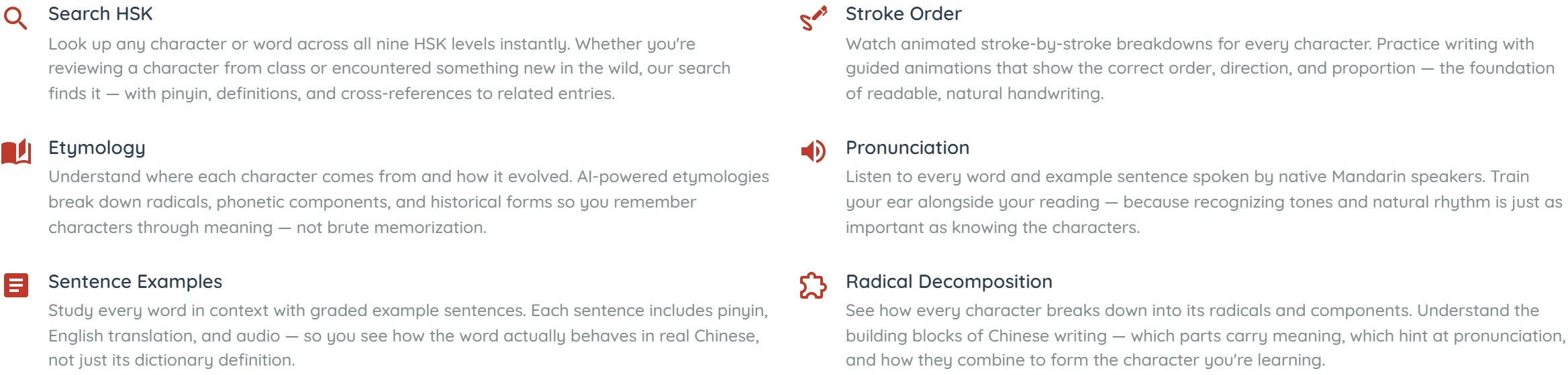 Six feature blocks in two columns, each a small red icon to the left of a heading and a paragraph: Search HSK, Stroke Order, Etymology, Pronunciation, Sentence Examples and Radical Decomposition. The Etymology paragraph describes AI-generated breakdowns of radicals, phonetic components and historical forms; the Pronunciation paragraph promises native recordings of every word and every example sentence.
